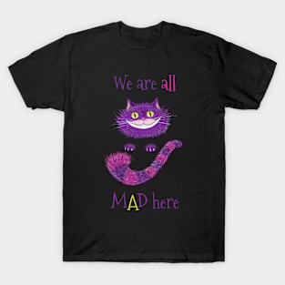 We are all MAD here Cheshire cat T-Shirt